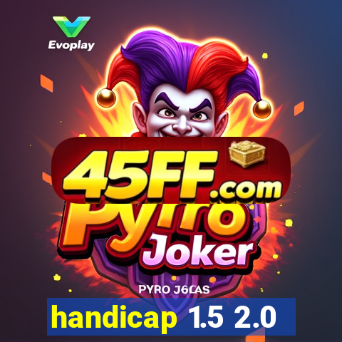 handicap 1.5 2.0